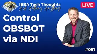 Control OBSBOT via NDI ~ IEBA Tech Thoughts #051
