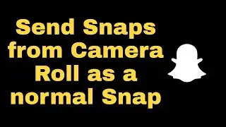 How to Send Snaps From Camera Roll as a Normal Snap (2021) | JoexHat