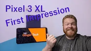 Pixel 3 XL First Look at My New Phone