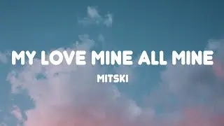 Mitski - My Love Mine All Mine (Lyrics)