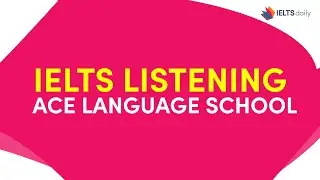 IELTS Listening Practice - Section 2 - Ace Language School