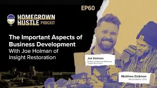 The Important Aspects of Business Development With Joe Holman of Insight Restoration