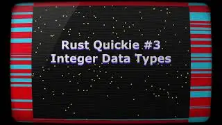 Rust Quickie #3 - Integer Data Types