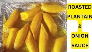 HOW TO MAKE ROASTED PLANTAIN AND ONION SAUCE | STELLA NDUKAIFE