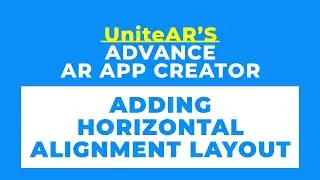 UniteAR's AR Advance App Creator Layout: Adding Horizontal Alignment