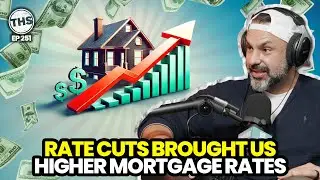 Rate Cuts ✂️ Brought Us Higher 📈 Mortgage Rates | The Higher Standard 251