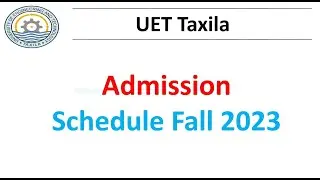 UET Taxila Admission Schedule 2023 | Complete Details & How to Apply ll UET Taixla Admission 2023