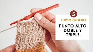 5.- Curso de Crochet  | Punto alto doble y triple