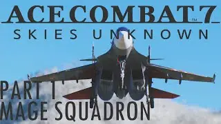 WHEN IT GO BRRRRRRRRRT - Ace Combat 7: Unkown Skies (Full Walktrough PS4) Part 1 - MAGE SQUADRON