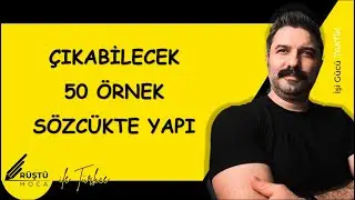 Çıkabilecek 50 Örnek | SÖZCÜKTE YAPI | RÜŞTÜ HOCA