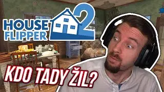 KDO MOHL ŽÍT V TAKOVÉM BORDELU? | House Flipper 2