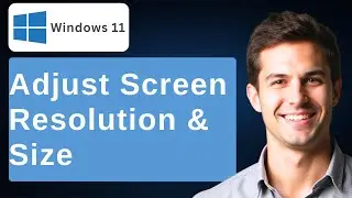 Windows 11 - How To Adjust Screen Resolution & Size [2025 Guide]