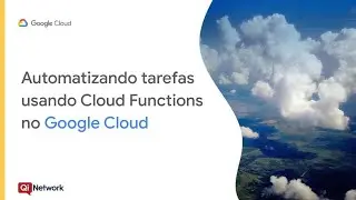 2) Automatizando tarefas usando Cloud Functions no Google Cloud