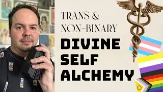Trans & Non-Binary: Divine Self Alchemy