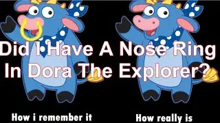 Did "Benny The Bull" from Dora The Explorer Have A Nose Ring Mandela Effect Residue Vote #107