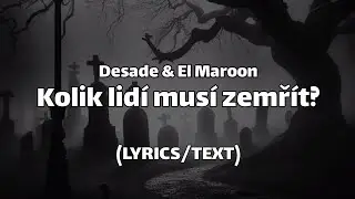 Desade & El Maroon - Kolik lidí musí zemřít? (LYRICS/TEXT)