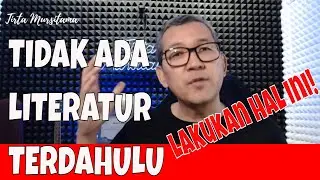 Bagaimana Bila Tidak Ada Literatur Sebelumnya Lakukan Langkah Ini | Tirta Mursitama