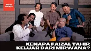 Kenapa Faizal Tahir keluar dari Mirwana? | Behind the Song - Aku Tanpa CintaMu 2021