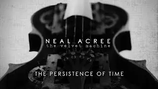 Neal Acree | Persistence of Time | The Velvet Machine