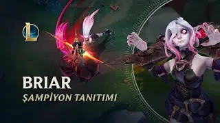 Briar Şampiyon Tanıtımı | Oynanış - League of Legends