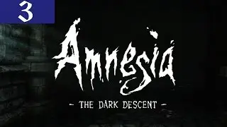 Прохождение Amnesia: The Dark Descent—Часть 3:Что за тварь?!