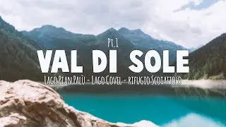 LAGO PIAN PALÙ e LAGO COVEL - Val di Sole 2018 | Pt.1
