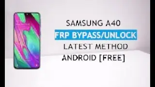SAMSUNG Galaxy A40 (sm-a405fn) FRP in Bypass Google Verification Google ACCOUNT Gmail Account Lock