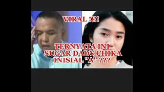 VIRAL! INI SOSOK SUGAR DADY CHIKA YANG RAMAI DI BICARAKAN NETTER  | ARTIS TERKENAL SUDAH BERISTRIS ?