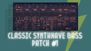 SYNTHWAVE BASS PATCH #1 ON THE CA2600 FROM CHERRY AUDIO
