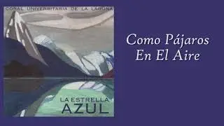 Como Pájaros En El Aire - Coral Universitaria de La Laguna