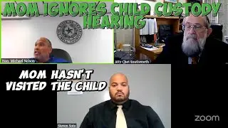 Mom Ignores Child Custody Hearing