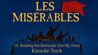 🎤Building the Barricade (On My Own) - 18 - Les Misérables🎤