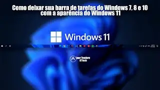 Como deixar a barra de tarefas do Windows 10, 7 e 8 parecida com a do Windows 11