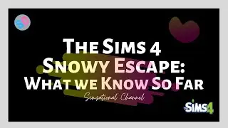 SNOWY ESCAPE: What We Know So Far | The Sims 4