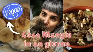 COSA MANGIO IN UN GIORNO | Vegan | Vi parlo di me