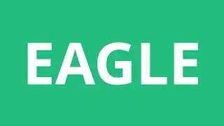 How To Pronounce Eagle - Pronunciation Academy