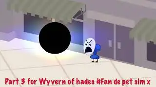 Part 3 for @WyvernOfHadesYT2021 (Wyvern of hades #Fan de pet sim x)