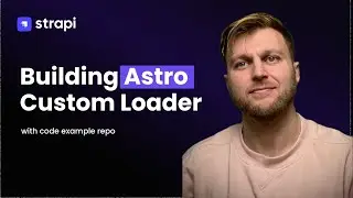Build Custom Astro Loader for Strapi 5 with TS -  Exploring the Astro Content Layer API