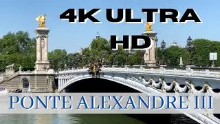 PONTE ALEXANDRE III - 4K ULTRA HD
