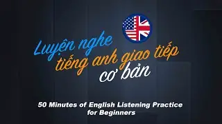 [Tổng hợp] Luyện nghe tiếng Anh giao tiếp cơ bản [Bài 1 - 40] [Không phiên âm]