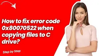 How to fix error code 0x80070522 when copying files to C drive ? - Quick & Easy Solution