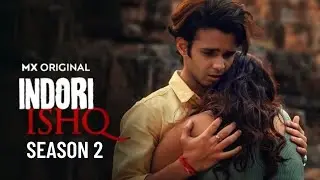 Indori Ishq Season 2 Official Release Date| Ritvik Sahore| MX Player