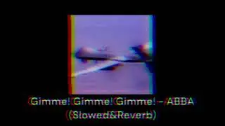 Gimme! Gimme! Gimme! - ABBA (Slowed&Reverb)