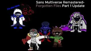 Forgotten Files Part 1-Sans Multiverse Remastered
