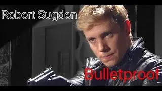 Robert Sugden- Bulletproof
