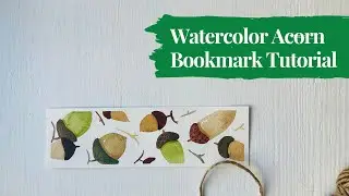 Relax and Paint Acorn Bookmark | Watercolor Beginner Tutorial | Unwindle