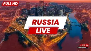 Russia Live: Real-time HD Camera Feeds from Russia