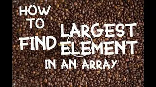 Finding Largest Element In an Array Java