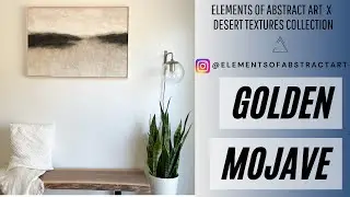 GOLDEN MOJAVE ABSTRACT ARTWORK: ELEMENTS OF ABSTRACT ART x DESERT TEXTURES