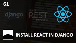 61 - Install React in Django Project - Django | DRF | React w. Data Analysis